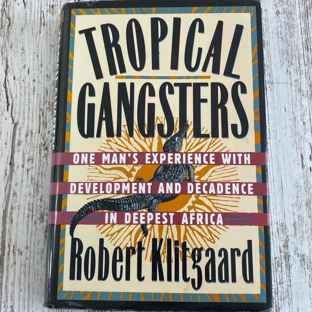 Tropical Gangsters By Robert Klitgaard Hardcover 1990